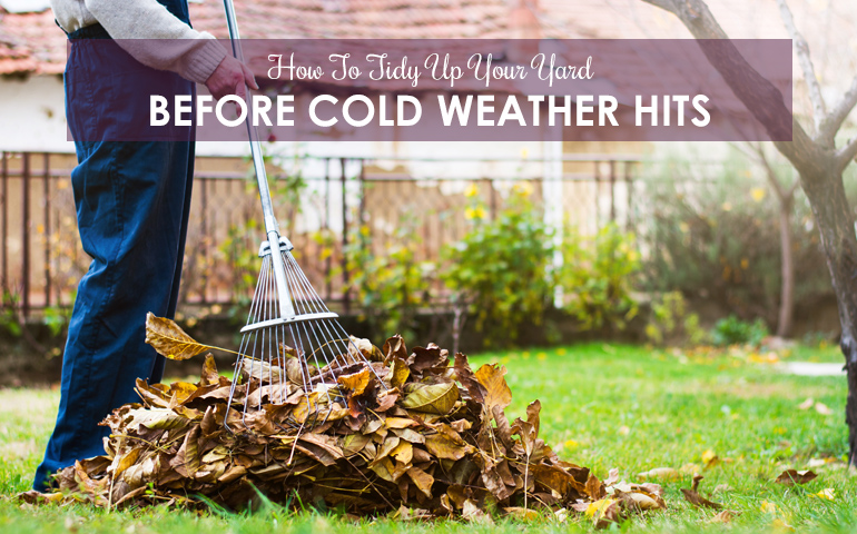 How To Tidy Up Your Yard Before Cold Weather Hits